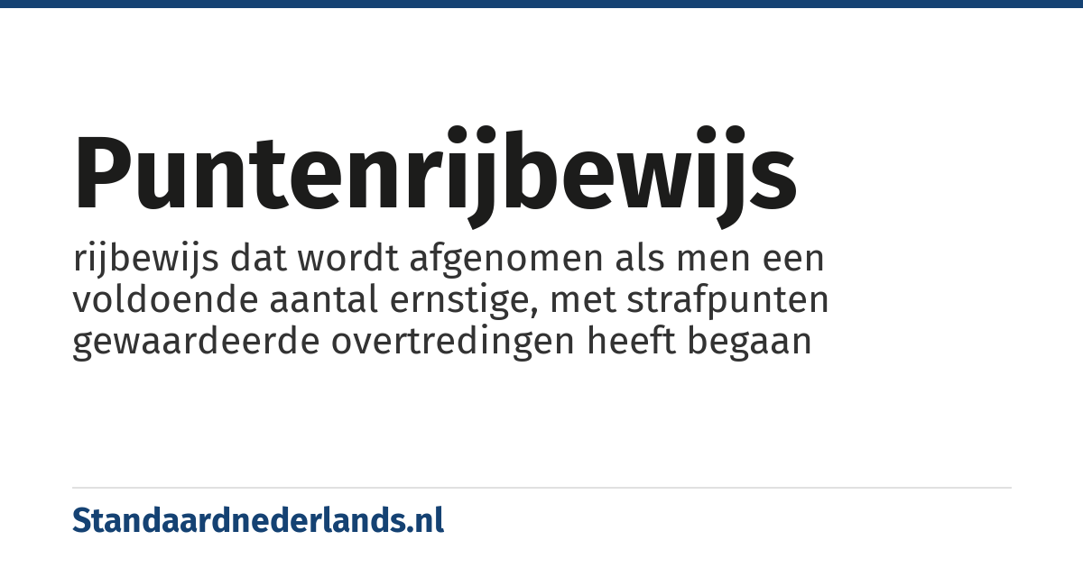 puntenrijbewijs: rijbewijs dat wordt afgenomen als men een voldoende aantal ernstige, met strafpunten gewaardeerde overtredingen heeft begaan
