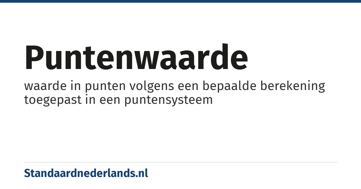 puntenwaarde: waarde in punten volgens een bepaalde berekening toegepast in een puntensysteem