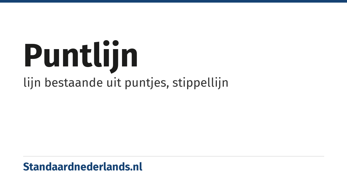 puntlijn: lijn bestaande uit puntjes, stippellijn