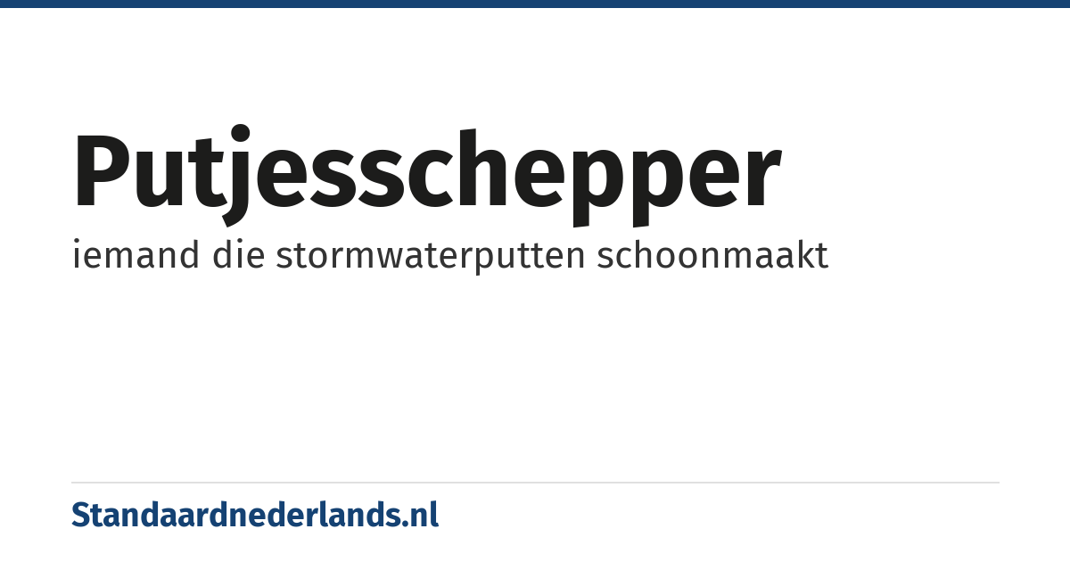 putjesschepper: iemand die stormwaterputten schoonmaakt