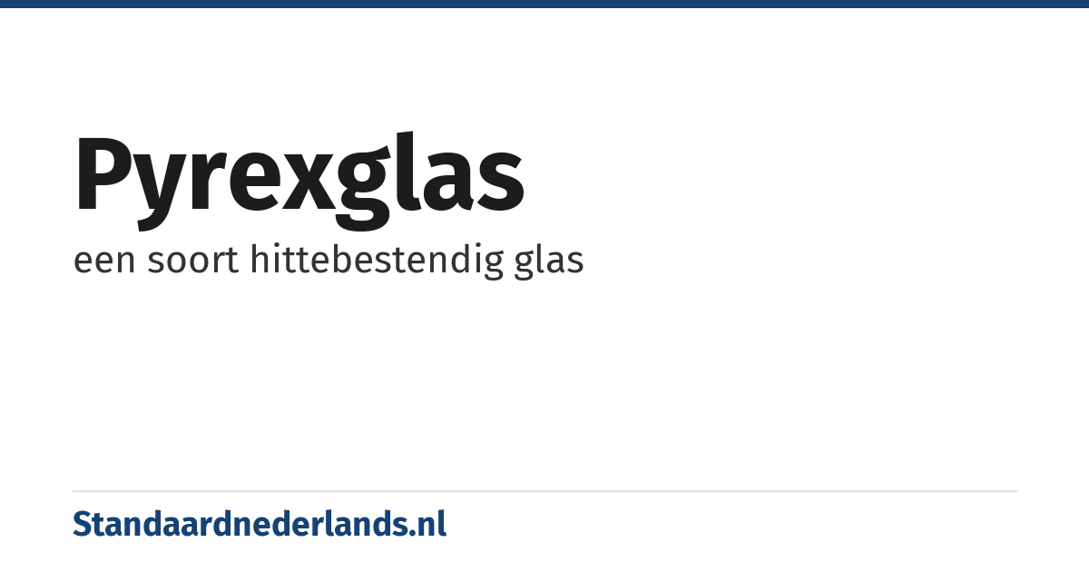 pyrexglas: een soort hittebestendig glas