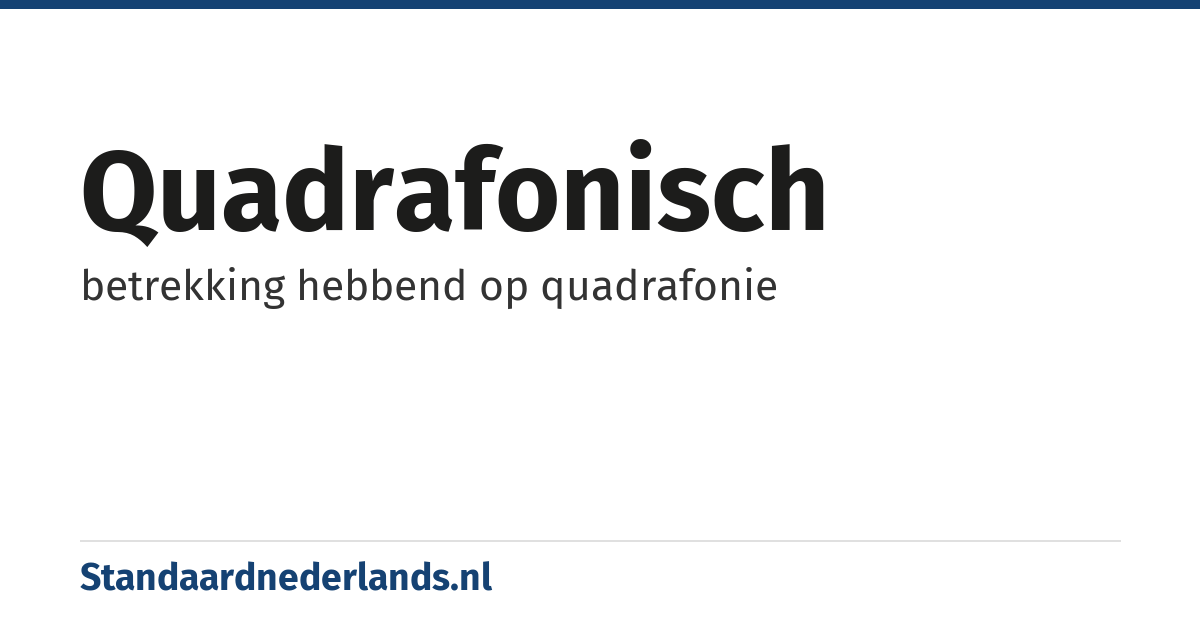 quadrafonisch: betrekking hebbend op quadrafonie