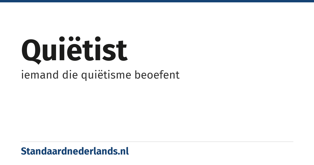 quiëtist: iemand die quiëtisme beoefent