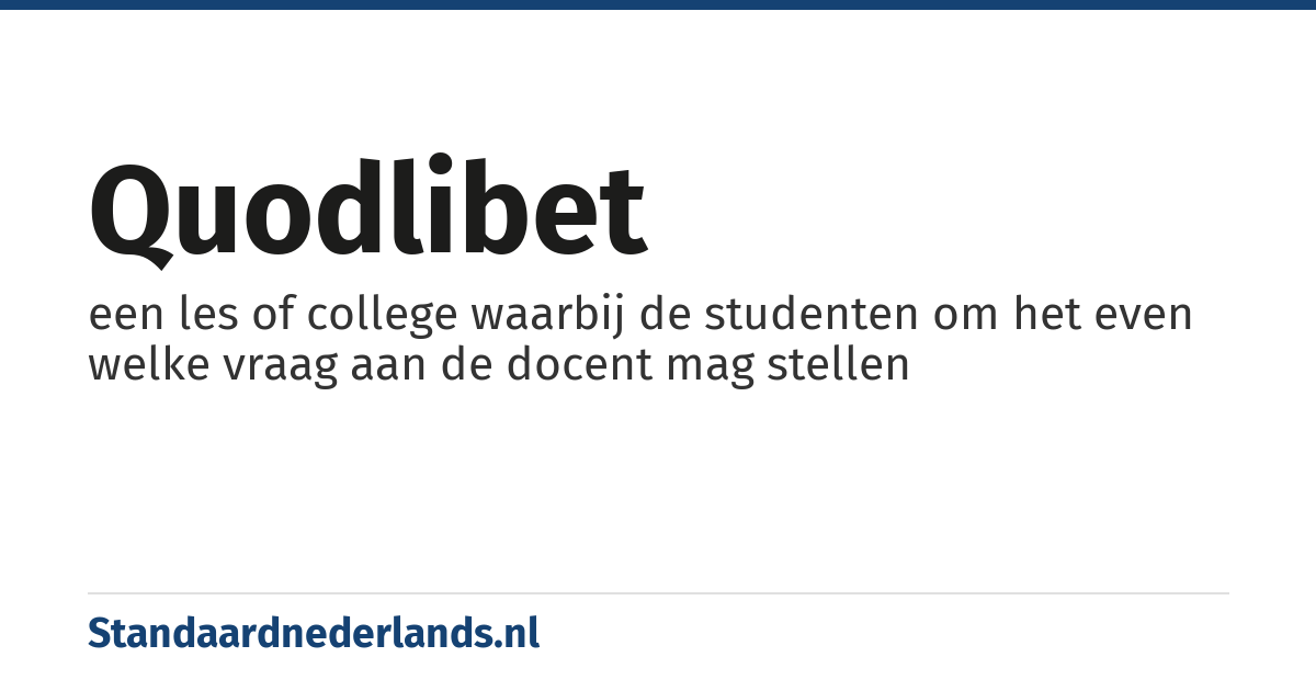 quodlibet: een les of college waarbij de studenten om het even welke vraag aan de docent mag stellen
