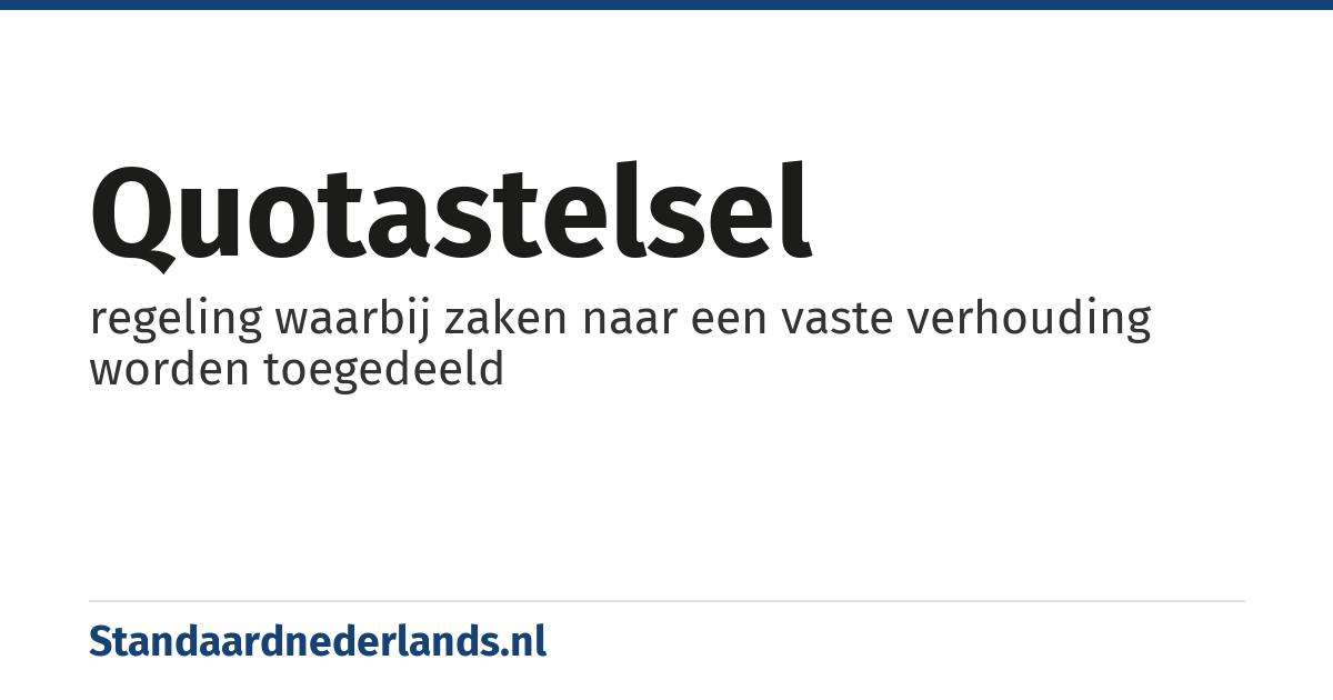 quotastelsel: regeling waarbij zaken naar een vaste verhouding worden toegedeeld