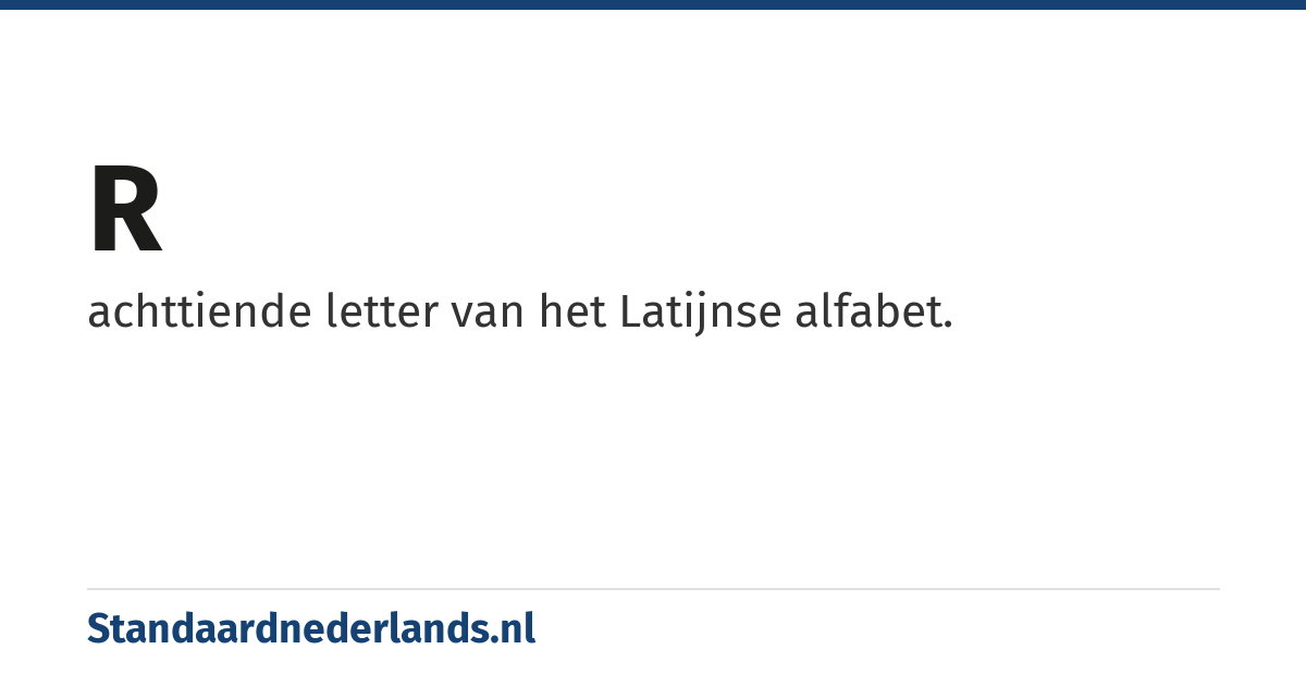 r: achttiende letter van het Latijnse alfabet.