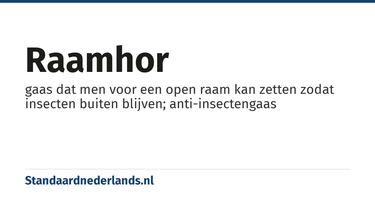 raamhor: gaas dat men voor een open raam kan zetten zodat insecten buiten blijven; anti-insectengaas