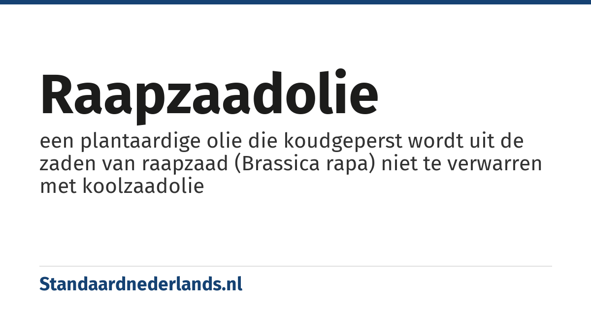 raapzaadolie: een plantaardige olie die koudgeperst wordt uit de zaden van raapzaad (Brassica rapa) niet te verwarren met koolzaadolie