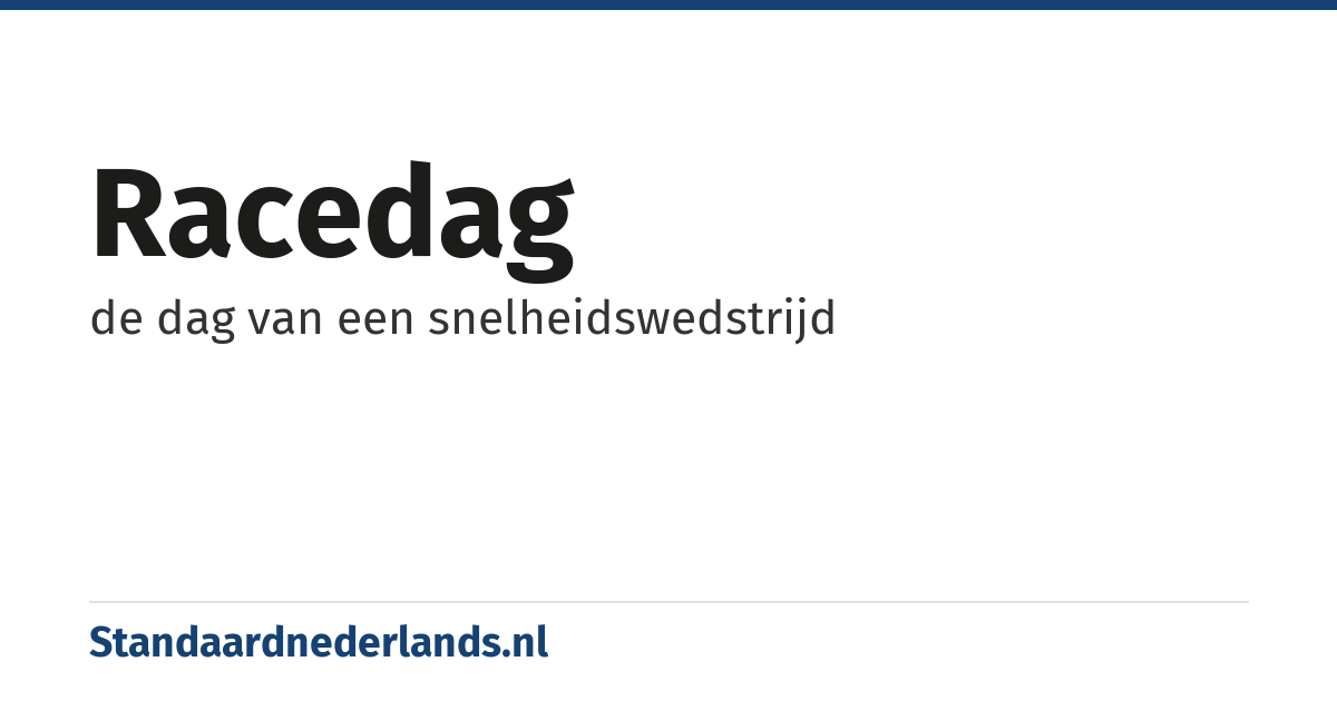 racedag: de dag van een snelheidswedstrijd