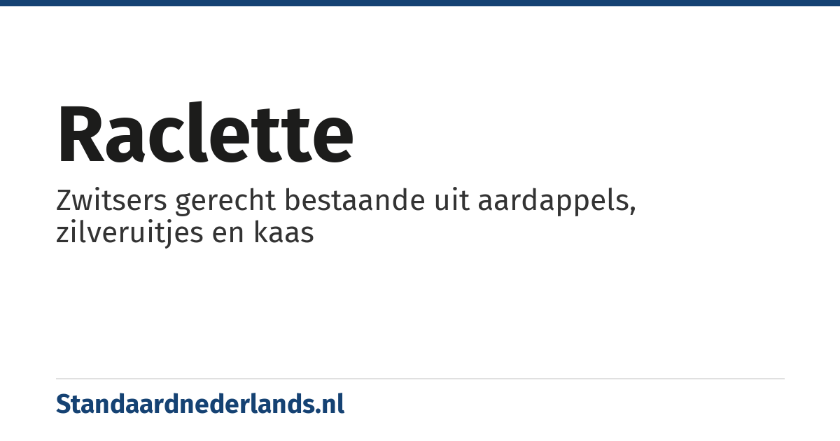 raclette: Zwitsers gerecht bestaande uit aardappels, zilveruitjes en kaas