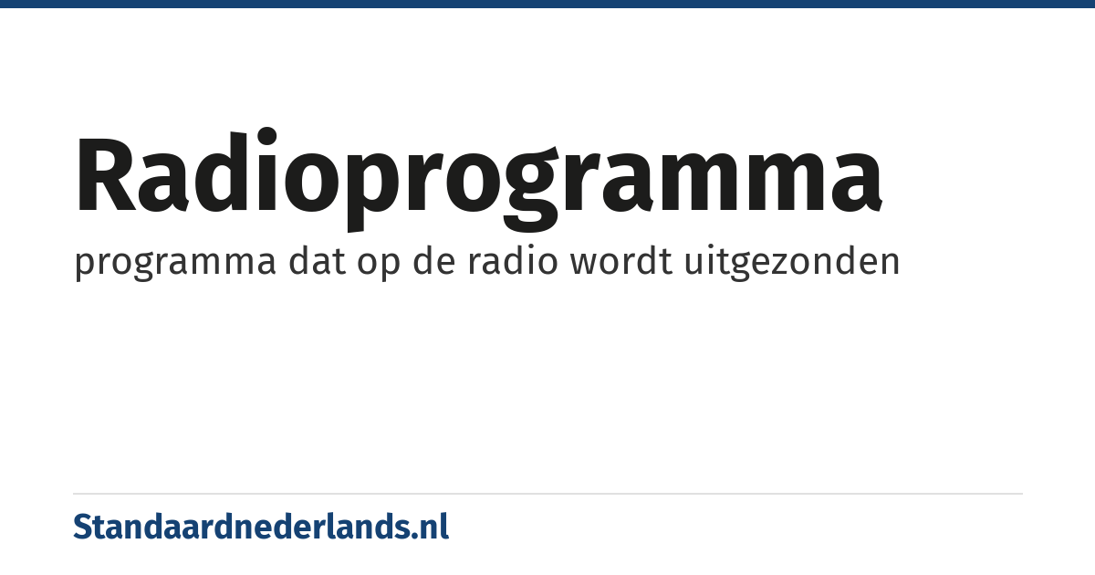 radioprogramma: programma dat op de radio wordt uitgezonden
