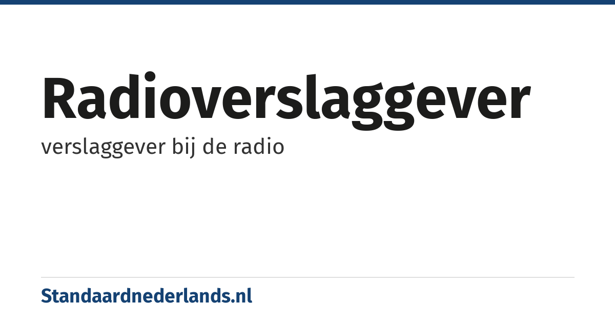 radioverslaggever: verslaggever bij de radio