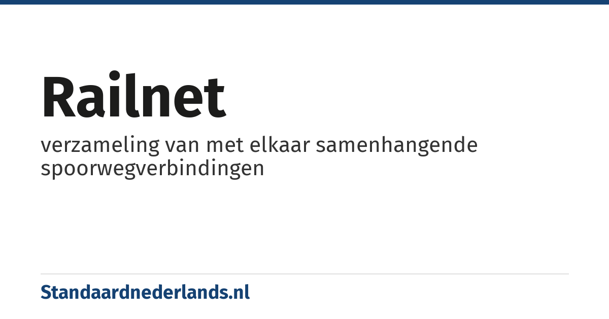 railnet: verzameling van met elkaar samenhangende spoorwegverbindingen