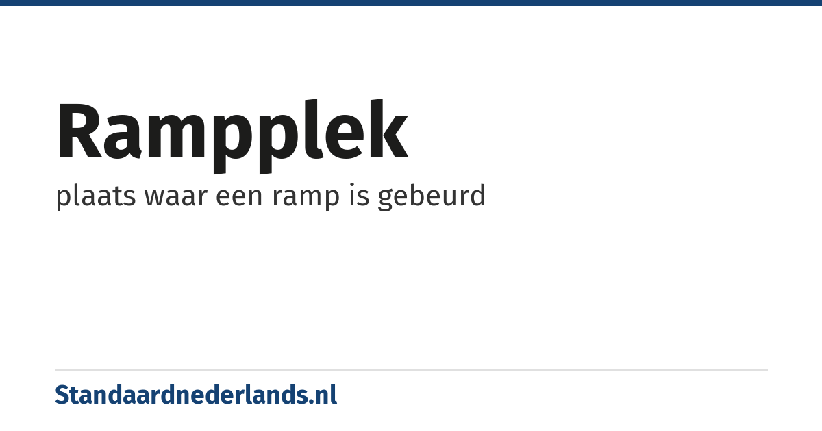 rampplek: plaats waar een ramp is gebeurd
