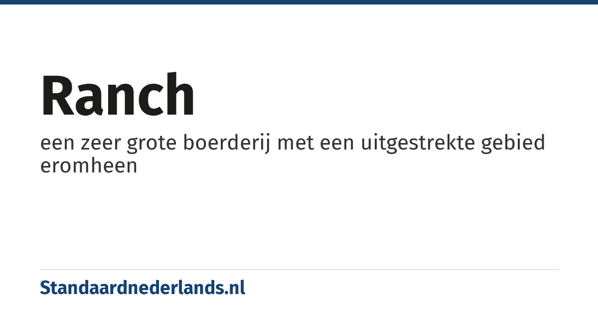 ranch: een zeer grote boerderij met een uitgestrekte gebied eromheen