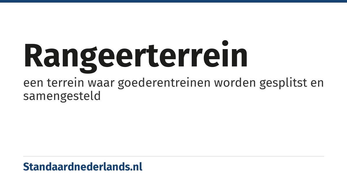 rangeerterrein: een terrein waar goederentreinen worden gesplitst en samengesteld