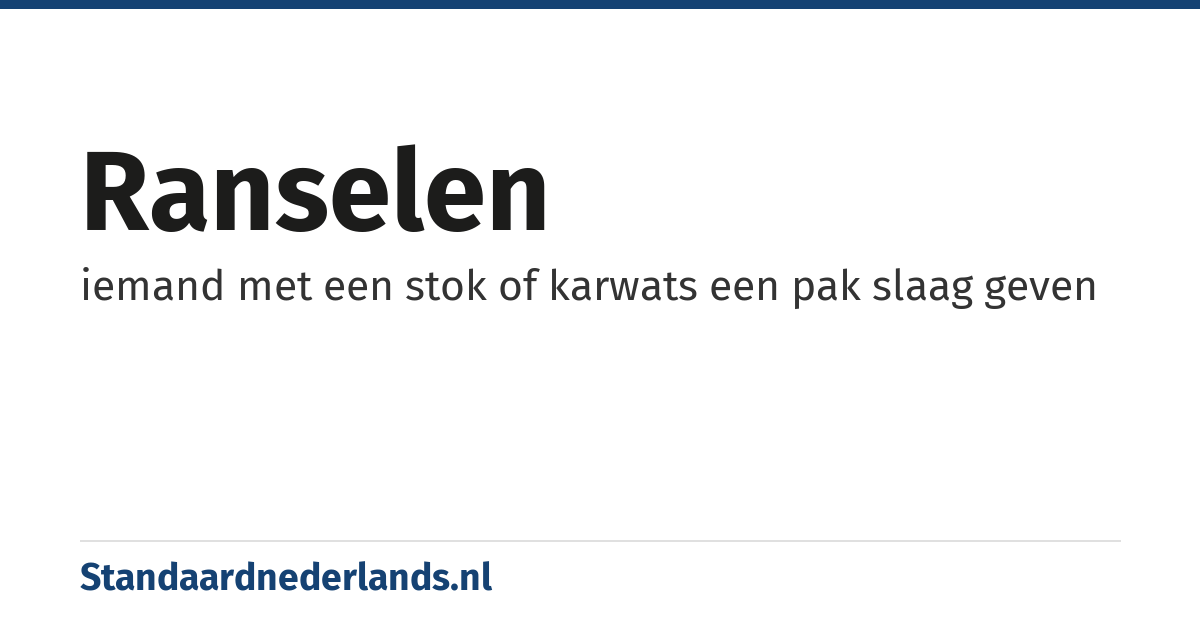 ranselen: iemand met een stok of karwats een pak slaag geven