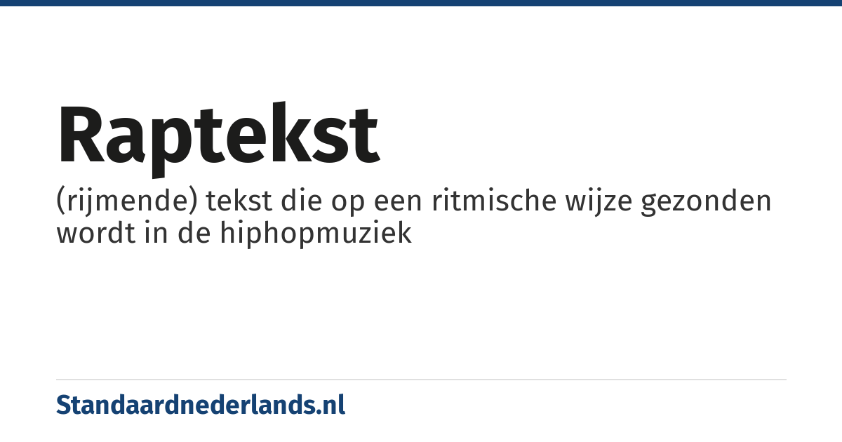 raptekst: (rijmende) tekst die op een ritmische wijze gezonden wordt in de hiphopmuziek
