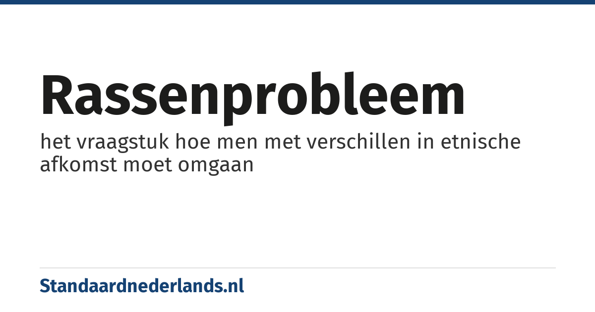 rassenprobleem: het vraagstuk hoe men met verschillen in etnische afkomst moet omgaan