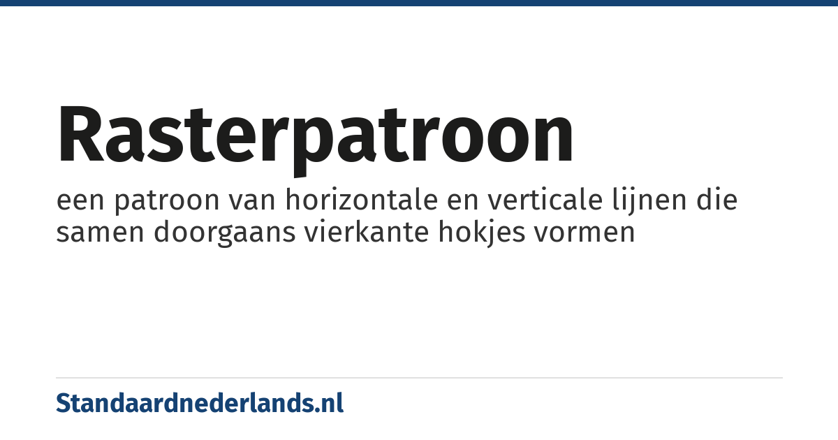 rasterpatroon: een patroon van horizontale en verticale lijnen die samen doorgaans vierkante hokjes vormen