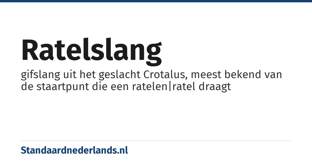 ratelslang: gifslang uit het geslacht Crotalus, meest bekend van de staartpunt die een ratelen|ratel draagt