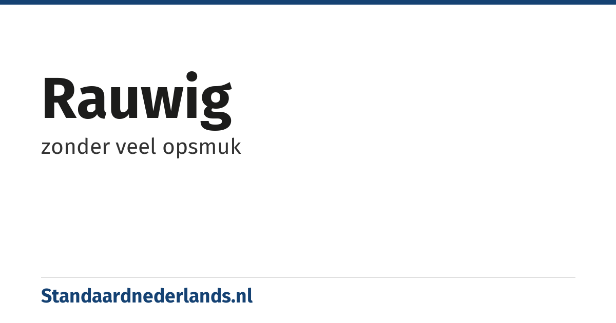 rauwig: zonder veel opsmuk