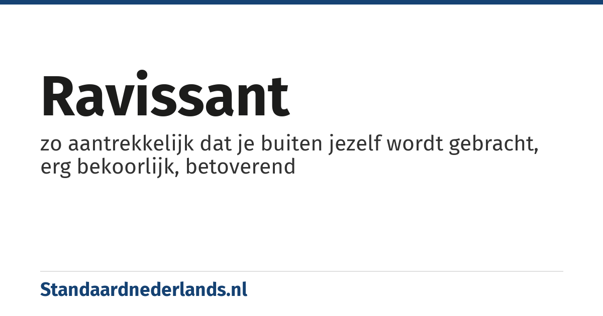ravissant: zo aantrekkelijk dat je buiten jezelf wordt gebracht, erg bekoorlijk, betoverend
