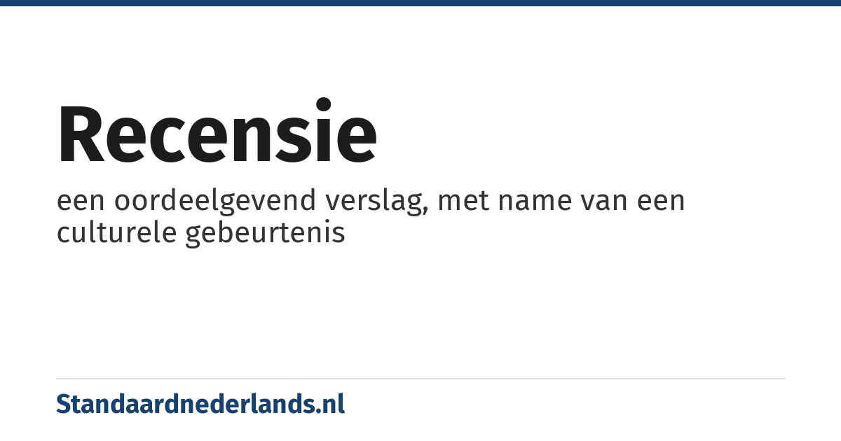 recensie: een oordeelgevend verslag, met name van een culturele gebeurtenis