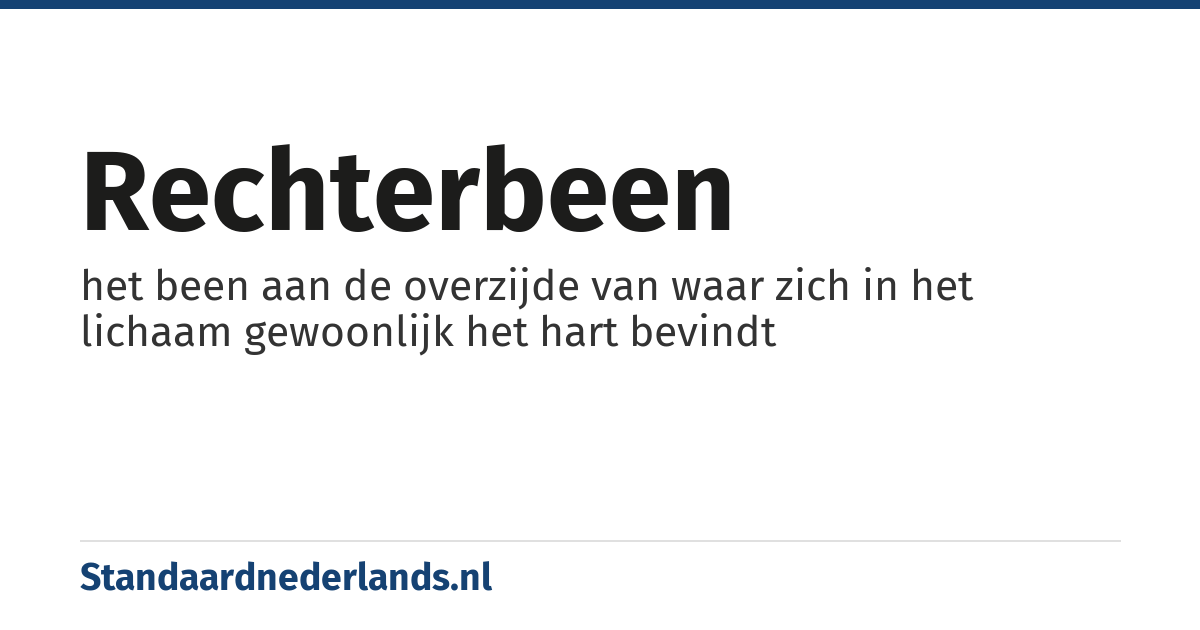 rechterbeen: het been aan de overzijde van waar zich in het lichaam gewoonlijk het hart bevindt