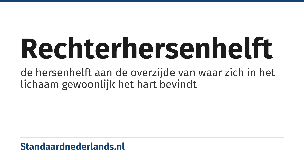 rechterhersenhelft: de hersenhelft aan de overzijde van waar zich in het lichaam gewoonlijk het hart bevindt