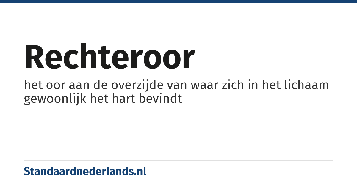 rechteroor: het oor aan de overzijde van waar zich in het lichaam gewoonlijk het hart bevindt