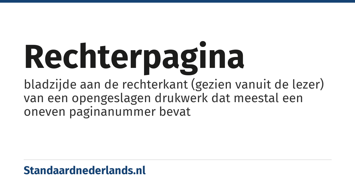 rechterpagina: bladzijde aan de rechterkant (gezien vanuit de lezer) van een opengeslagen drukwerk dat meestal een oneven paginanummer bevat