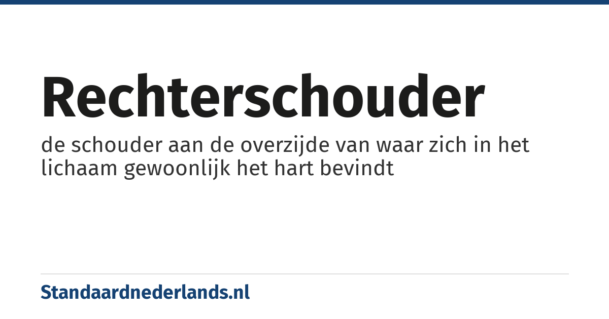rechterschouder: de schouder aan de overzijde van waar zich in het lichaam gewoonlijk het hart bevindt