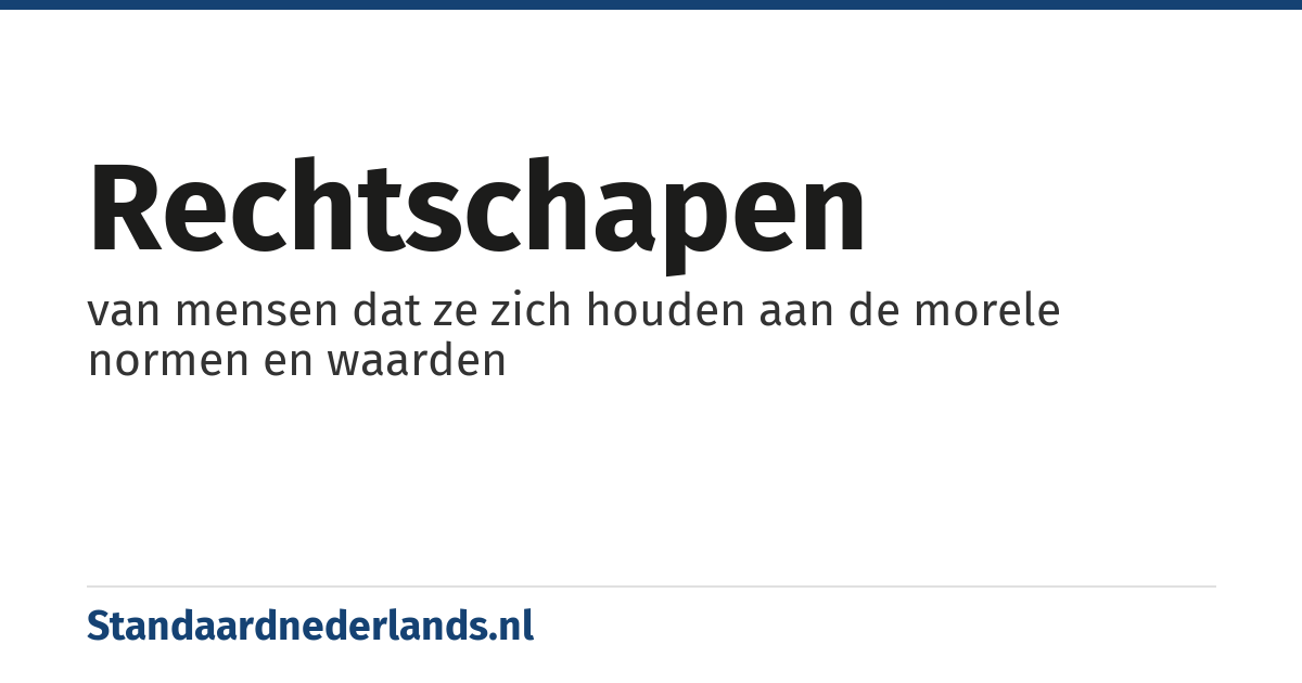 rechtschapen: van mensen dat ze zich houden aan de morele normen en waarden