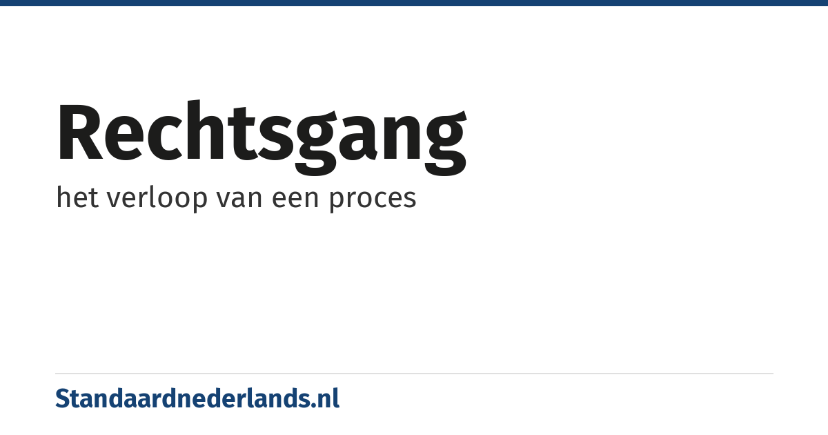 rechtsgang: het verloop van een proces