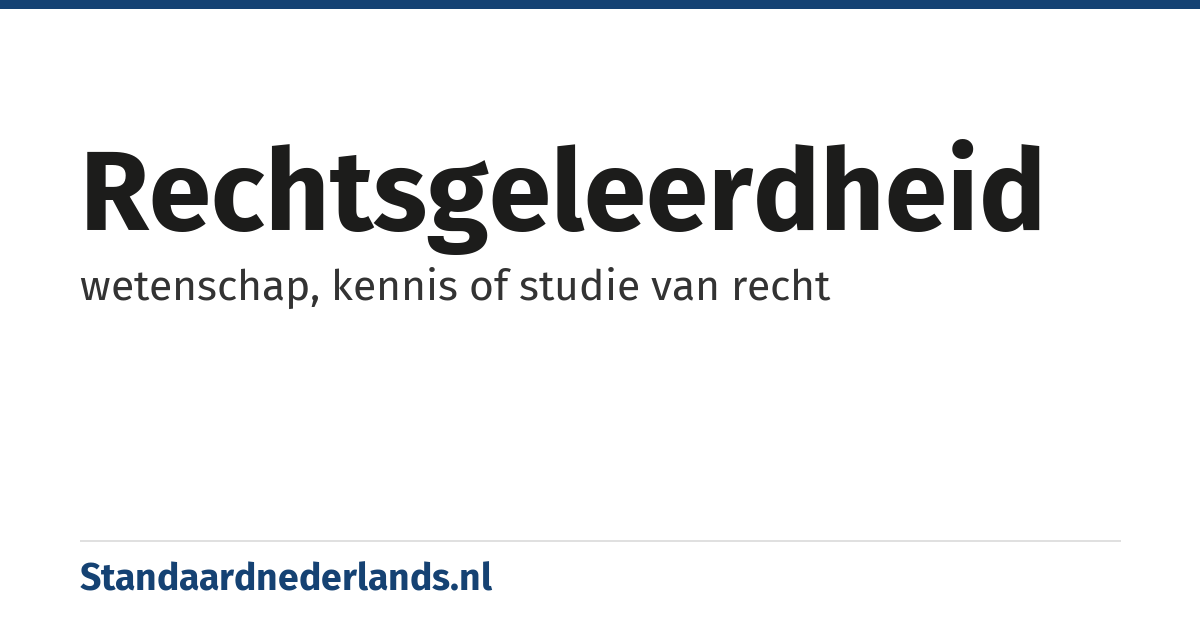 rechtsgeleerdheid: wetenschap, kennis of studie van recht