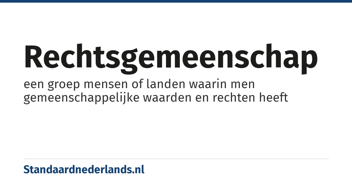 rechtsgemeenschap: een groep mensen of landen waarin men gemeenschappelijke waarden en rechten heeft