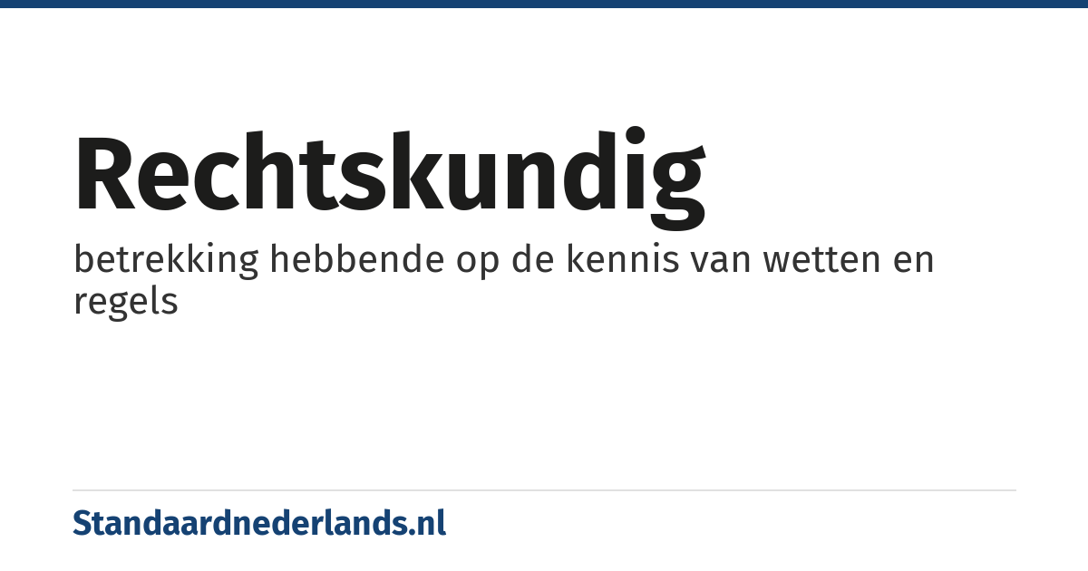 rechtskundig: betrekking hebbende op de kennis van wetten en regels