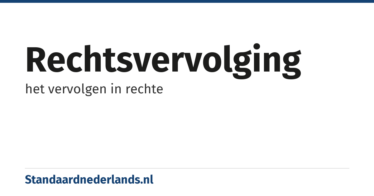 rechtsvervolging: het vervolgen in rechte