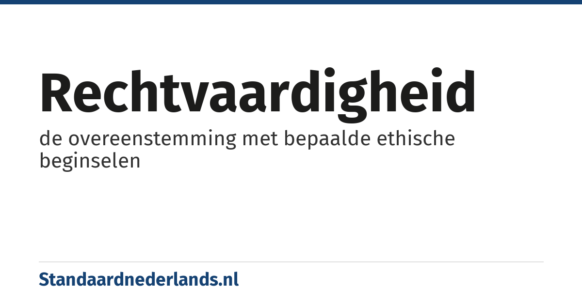 rechtvaardigheid: de overeenstemming met bepaalde ethische beginselen