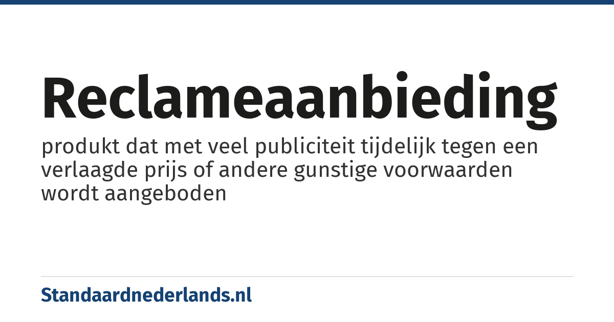reclameaanbieding: produkt dat met veel publiciteit tijdelijk tegen een verlaagde prijs of andere gunstige voorwaarden wordt aangeboden