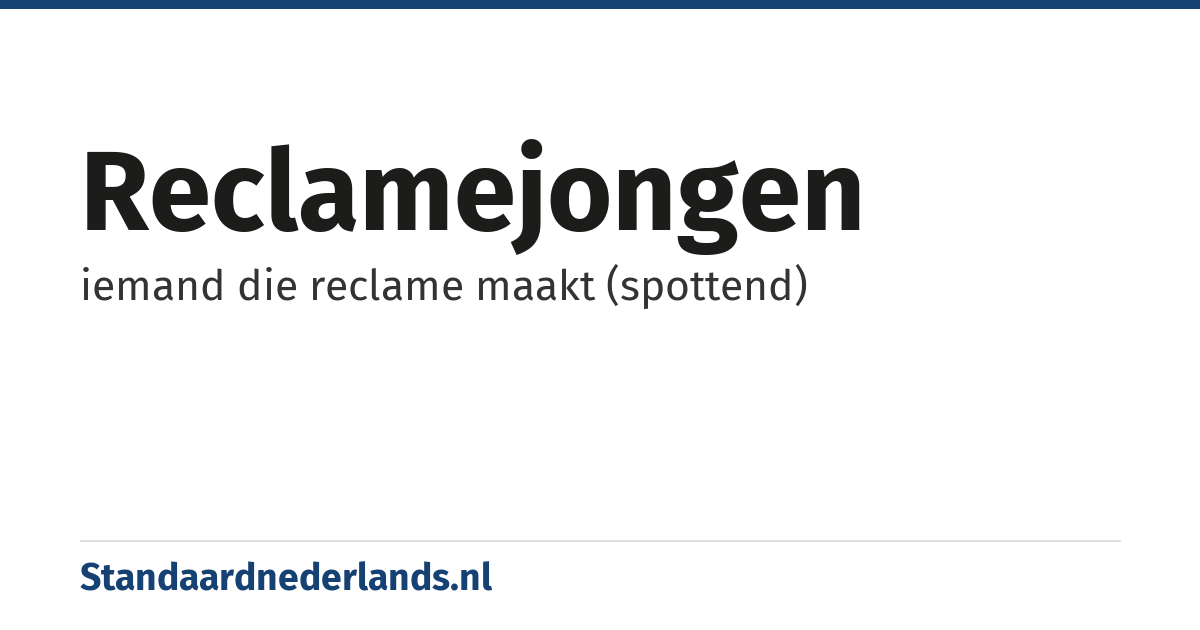 reclamejongen: iemand die reclame maakt (spottend)