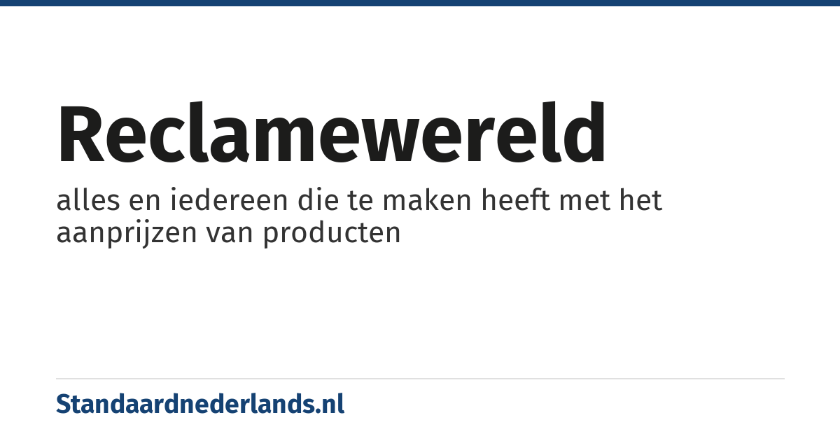 reclamewereld: alles en iedereen die te maken heeft met het aanprijzen van producten