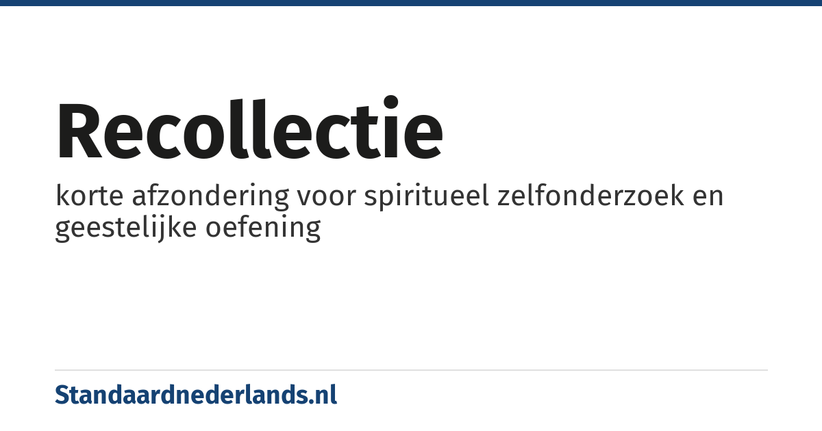 recollectie: korte afzondering voor spiritueel zelfonderzoek en geestelijke oefening
