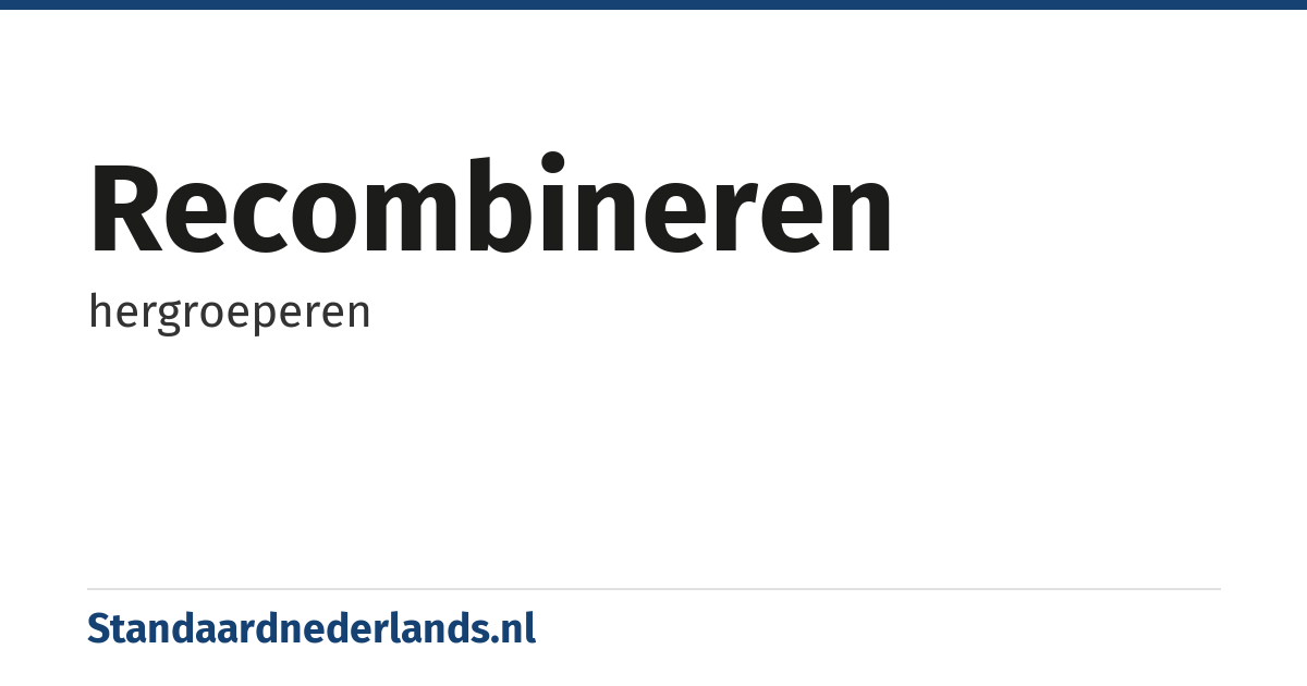 recombineren: hergroeperen
