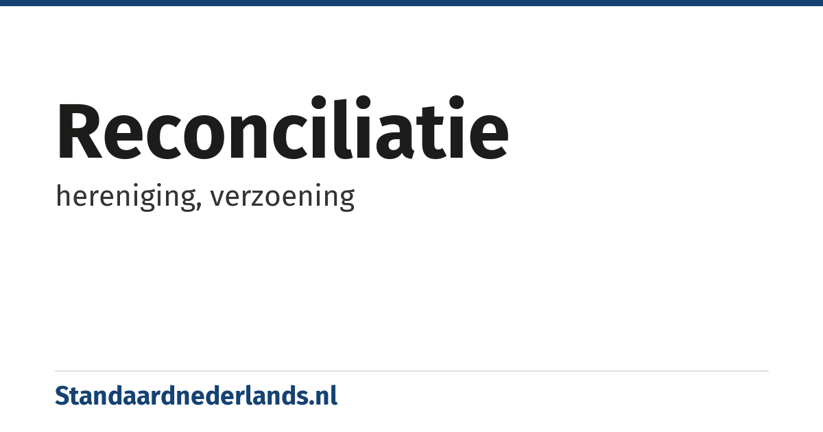 reconciliatie: hereniging, verzoening