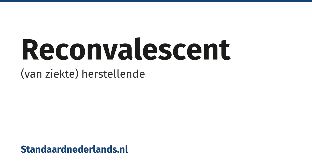 reconvalescent: (van ziekte) herstellende