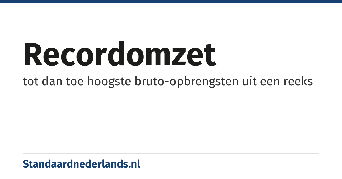 recordomzet: tot dan toe hoogste bruto-opbrengsten uit een reeks