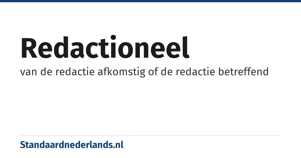 redactioneel: van de redactie afkomstig of de redactie betreffend