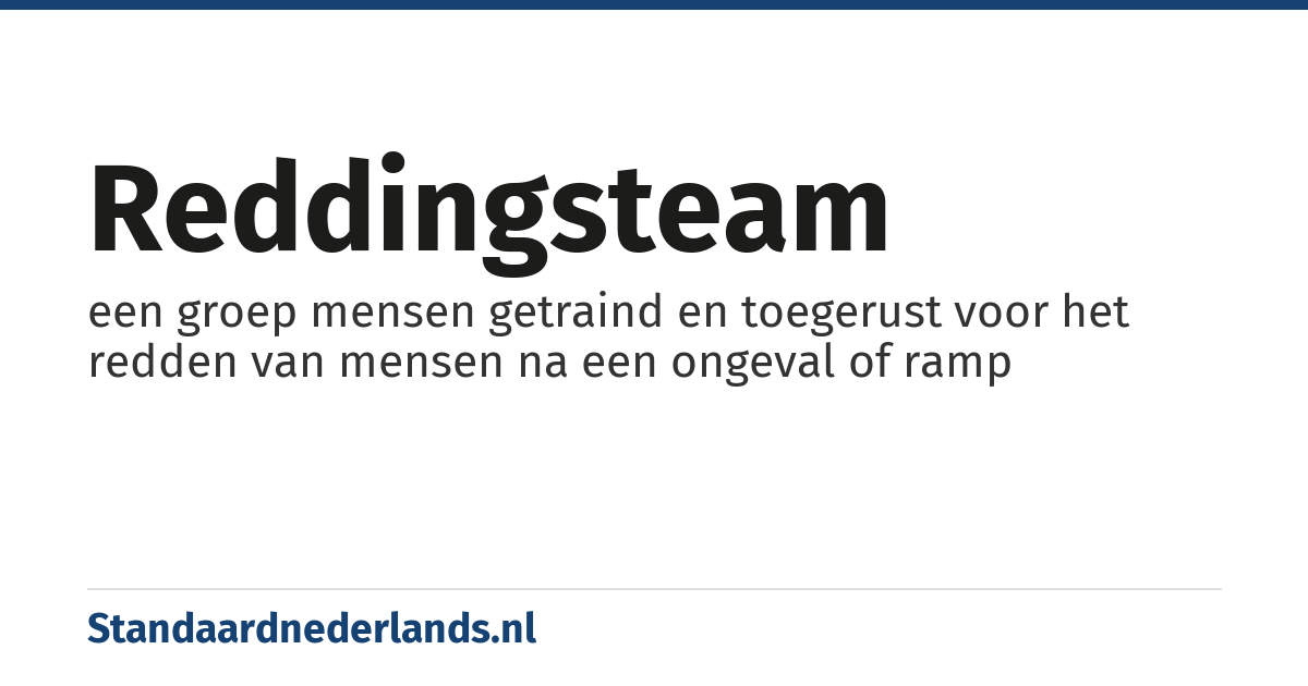 reddingsteam: een groep mensen getraind en toegerust voor het redden van mensen na een ongeval of ramp